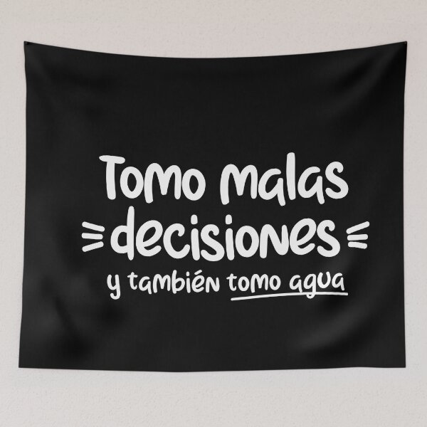 Item preview, Tomo malas desiciones y también agua, funny quote in spanish designed and sold by LatinoPower.