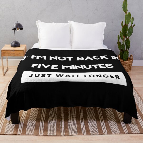 Item preview, If Im Not Back In Five Minutes Just Wait Longer designed and sold by askarne.
