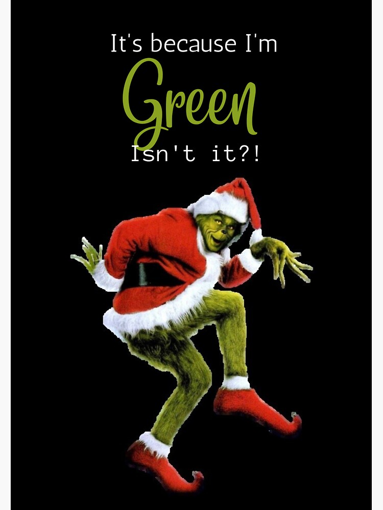 Disover "It's because I'm green isn't it?!" How the funny character Stole Christmas Magnet