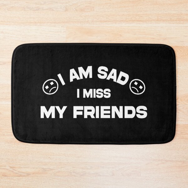 Item preview, i am sad i miss my friends  designed and sold by Ach B.