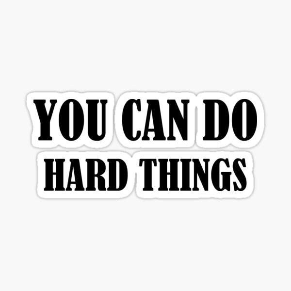 You Can Do Hard Things Sticker For Sale By Chaabenilo Redbubble 8597