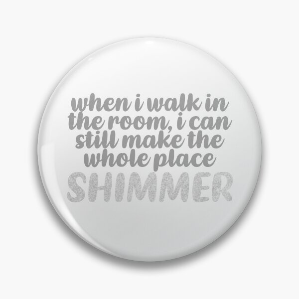 Item preview, Taylor Swift ‘when i walk in the room, i can still make the whole place shimmer’ designed and sold by Sarah Swiftie.