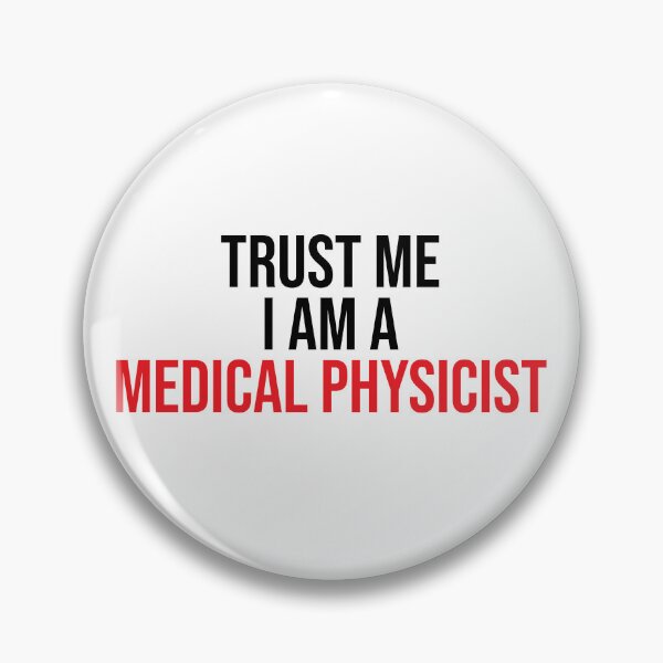 Item preview, Trust me I'm a Medical Physicist designed and sold by clinical-merch.