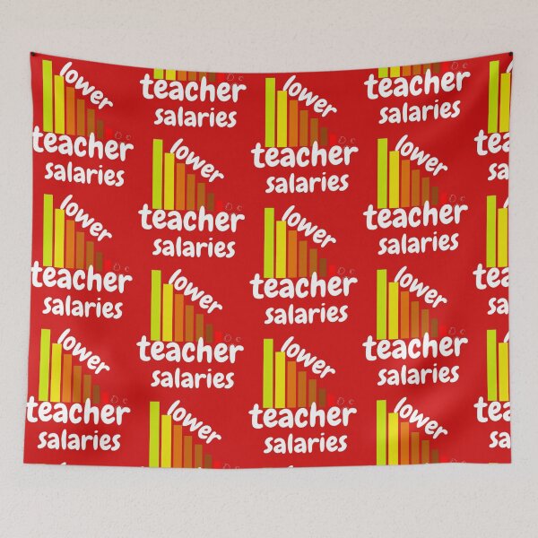 Item preview, lower teacher salaries designed and sold by LOUCAS6.
