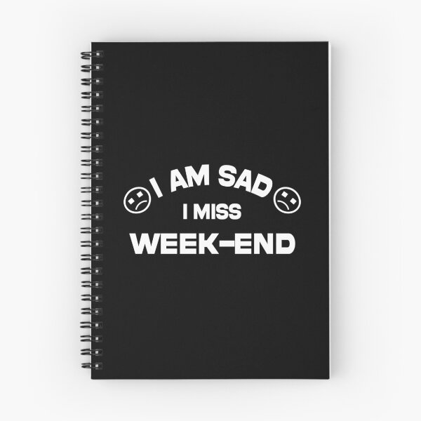 Item preview, i am sad i miss week-end funny and cool saying designed and sold by Ach B.
