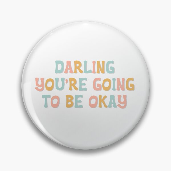 Item preview, Darling You’re Going To Be Okay designed and sold by SueAnne99.