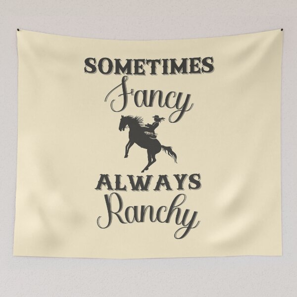 Item preview, Sometimes Fancy Always Ranchy designed and sold by dmbdana.