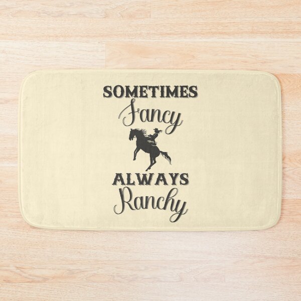 Item preview, Sometimes Fancy Always Ranchy designed and sold by dmbdana.