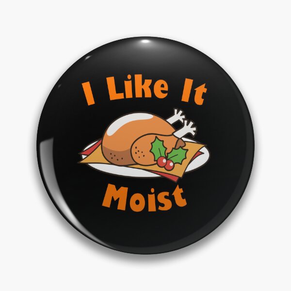 Item preview, I like it moist! designed and sold by BKNation.