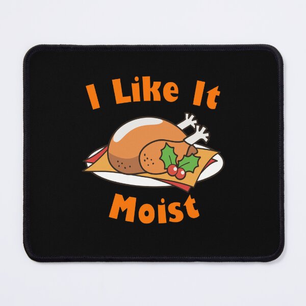 Item preview, I like it moist! designed and sold by BKNation.