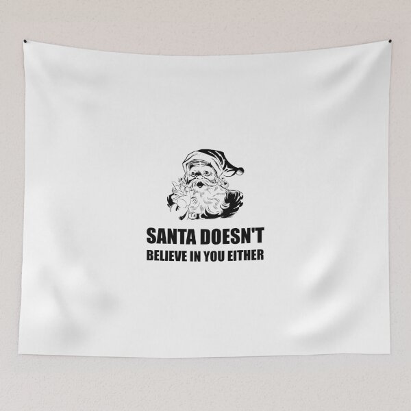 Item preview, Santa Does Not Believe In You Either designed and sold by TheBestStore.