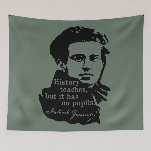 Item preview, History Teaches But It Has No Pupils - Antonio Gramsci, Socialist, Leftist designed and sold by SpaceDogLaika.