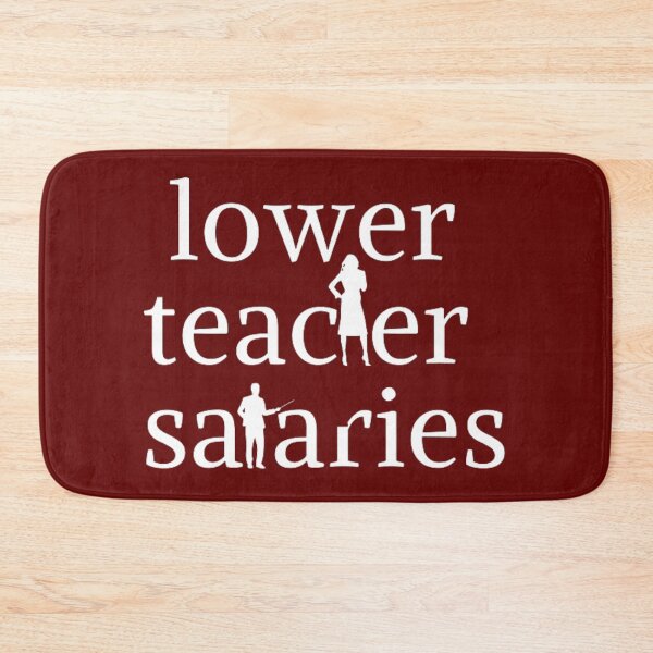 Item preview, Lower Teacher Salaries designed and sold by LOUCAS6.