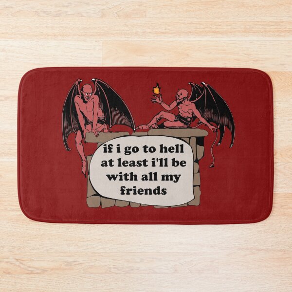Item preview, If I Go To Hell At Least I'll Be With All My Friends - Oddly Specific Cursed Meme, Demon designed and sold by SpaceDogLaika.