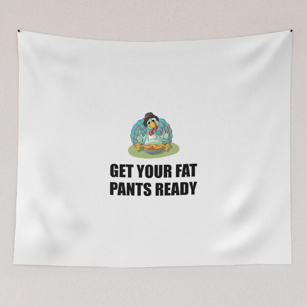 Item preview, Get Your Fat Pants Ready Thanksgiving Turkey designed and sold by TheBestStore.