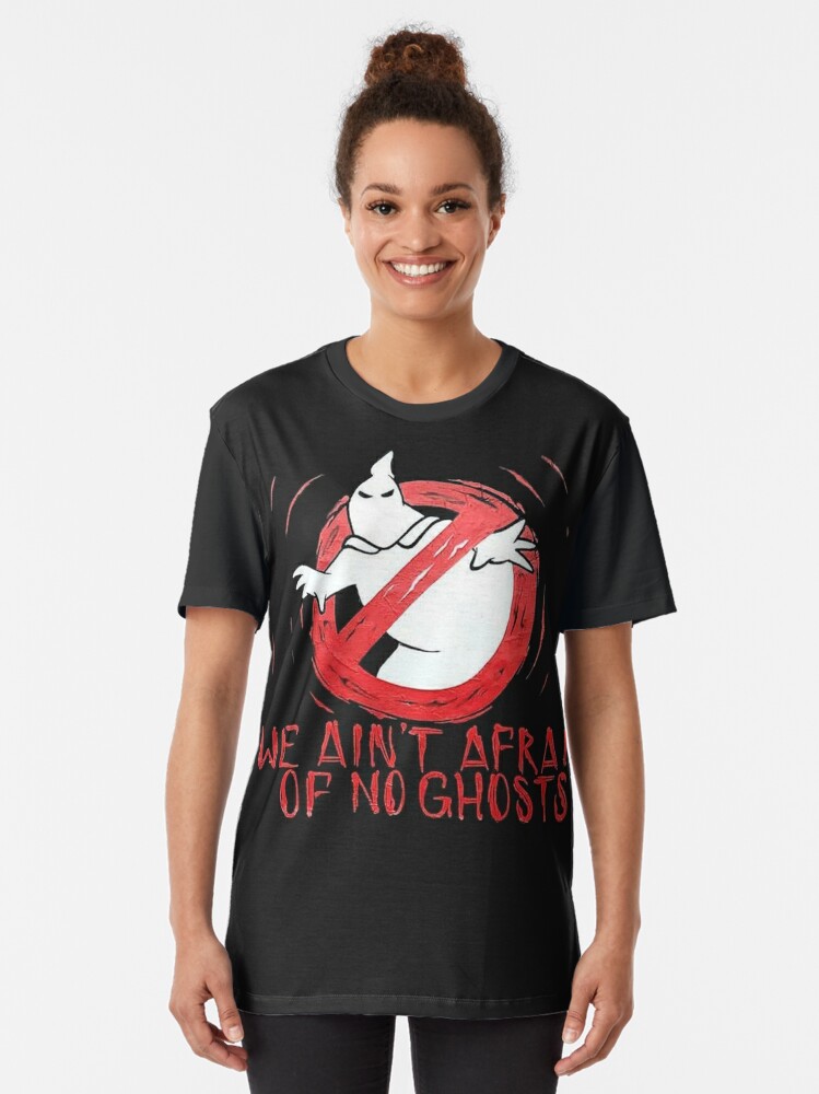 We Ain T Afraid Of No Ghosts T Shirt By Dru1138 Redbubble