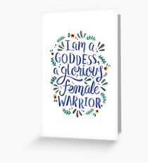 I am a goddess, a glorious female warrior. Greeting Card