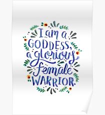 I am a goddess, a glorious female warrior. Poster