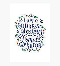 I am a goddess, a glorious female warrior. Photographic Print
