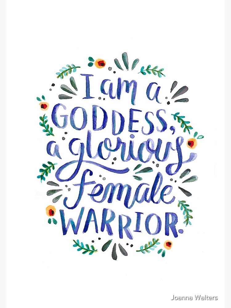 I am a goddess, a glorious female warrior. by jopeydopes