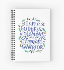 I am a goddess, a glorious female warrior. Spiral Notebook
