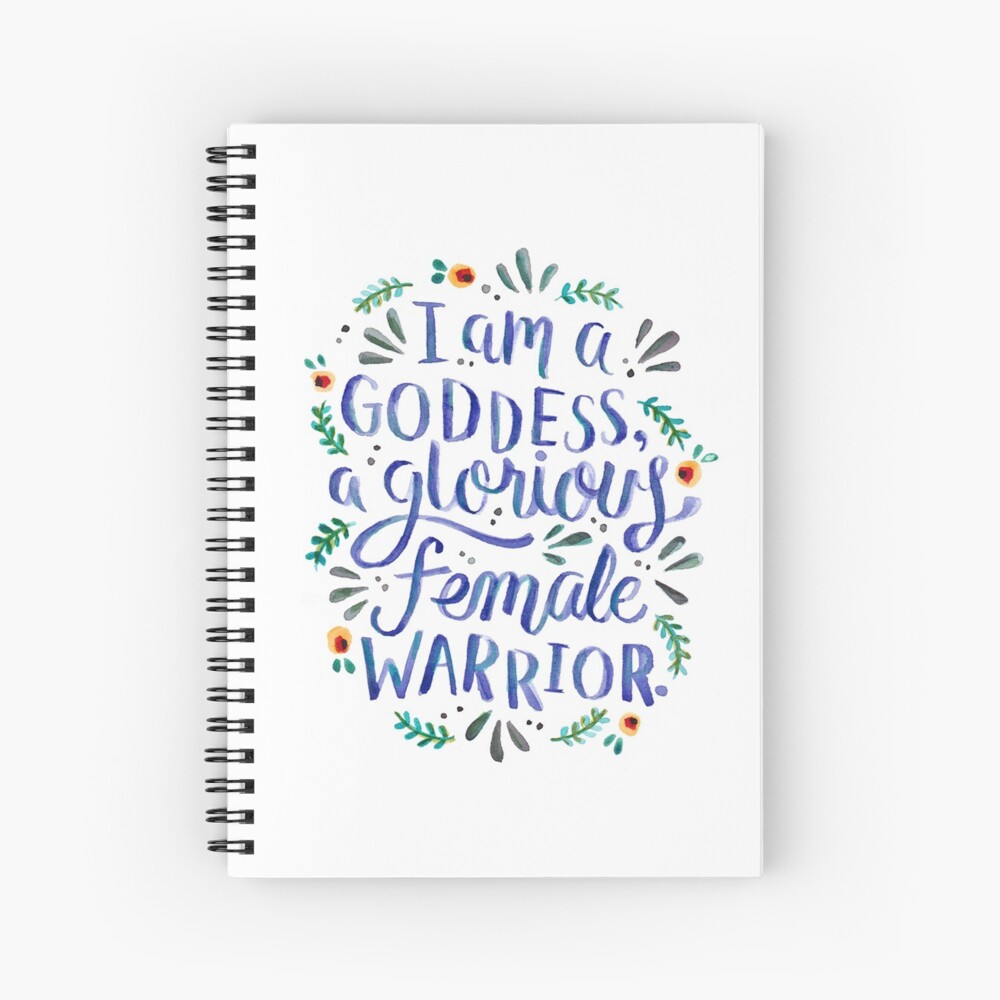 I am a goddess, a glorious female warrior. Spiral Notebook