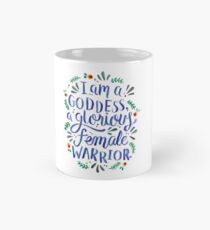 I am a goddess, a glorious female warrior. Mug
