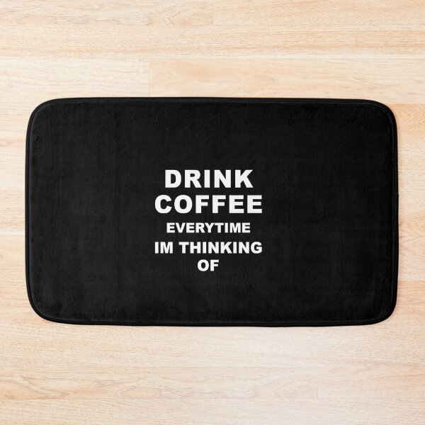 Item preview, Drink coffee everytime im thinking designed and sold by graveitchy.