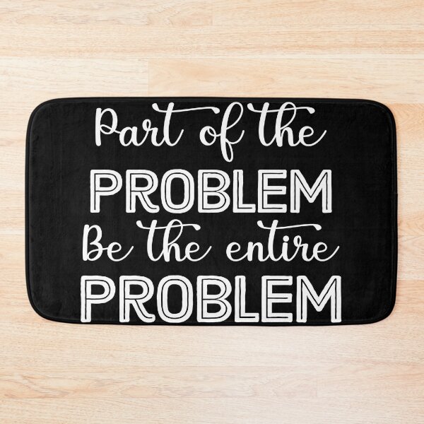 Item preview, Don't Be Part Of The Problem Be The Entire Problem designed and sold by TrendingDSGN ⭐⭐⭐⭐⭐.
