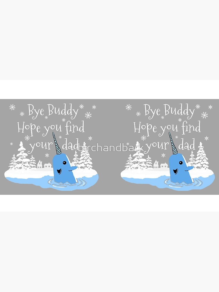 Bye Buddy Hope you find your dad by birchandbark