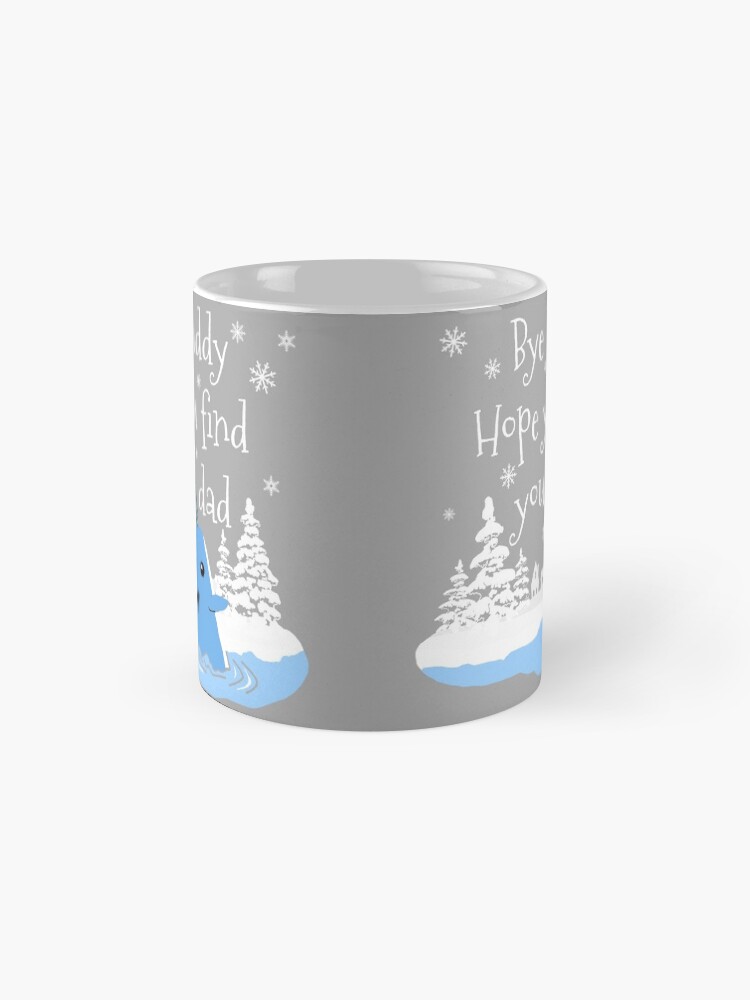 Alternate view of Bye Buddy Hope you find your dad Mug
