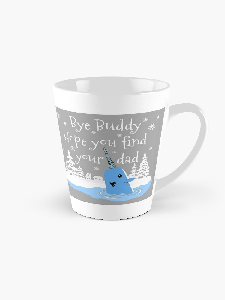 Bye Buddy Elf Mug, Bye Buddy Narwhal Mug, Christmas Elf Mug, Funny