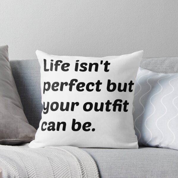 Item preview, Life isn't perfect but your outfit can be designed and sold by  Any Mood Designs.