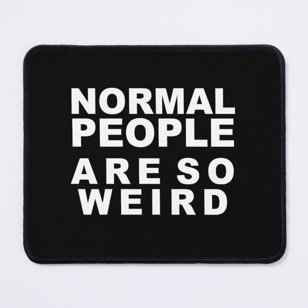 Item preview, Normal People Are so Weird designed and sold by graveitchy.