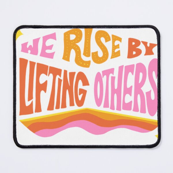 Artikelvorschau, We Rise by Lifting Others von Oh So Graceful entworfen und verkauft von MaceonPi.