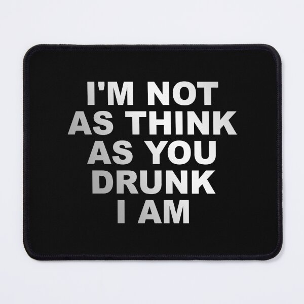 Item preview, I'm Not As Think As You Drunk I Am designed and sold by graveitchy.