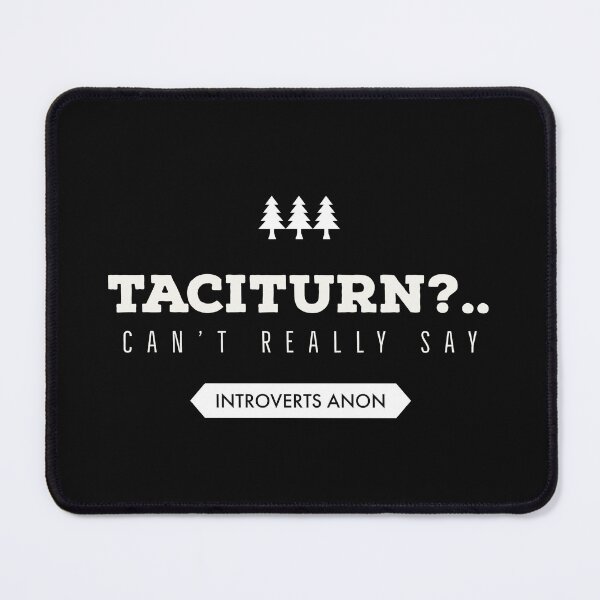 Item preview, Pun on meaning of Taciturn Shy untalkative designed and sold by FuddalanDesigns.