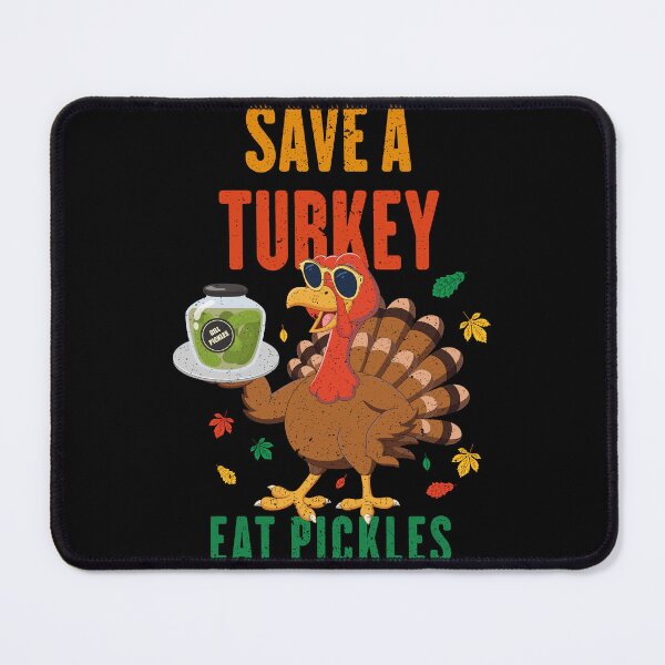 Item preview, Save A Turkey Eat Pickles designed and sold by AshzShop.