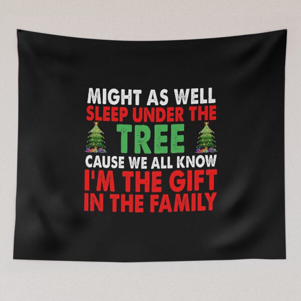Item preview, Might as well sleep under tree cause we all know I'm the Gifts in the family designed and sold by jenniferidern60.