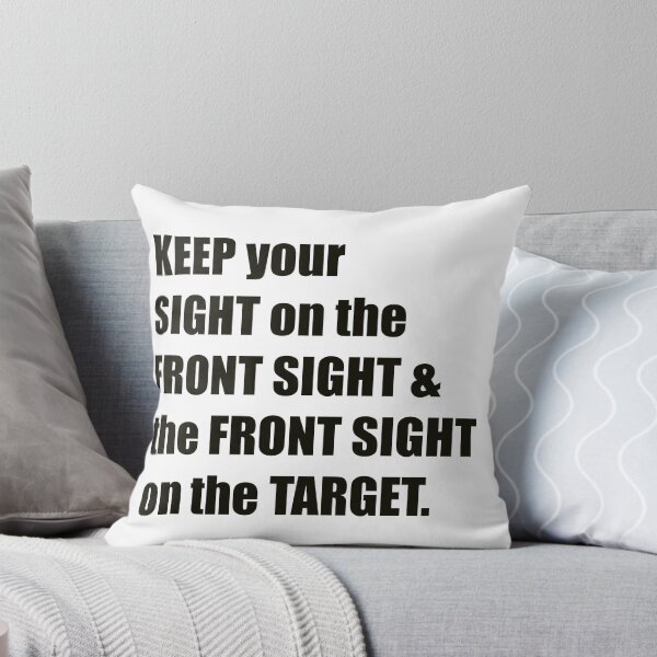 Item preview, KEEP YOUR SIGHT ON THE FRONT SIGHT & THE FRONT SIGHT ON THE TARGET designed and sold by DMcK Designs.