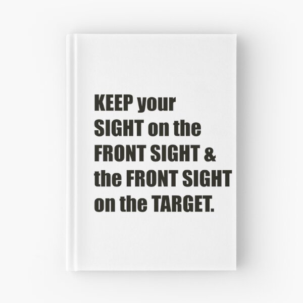 Item preview, KEEP YOUR SIGHT ON THE FRONT SIGHT & THE FRONT SIGHT ON THE TARGET designed and sold by DMcK Designs.