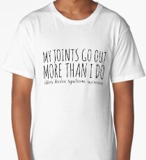 My Joints Go Out More Than I Do Long T-Shirt