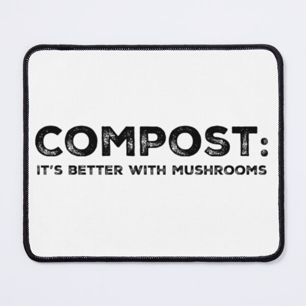 Item preview, Compost: Its better with Mushrooms designed and sold by homesteadswag.