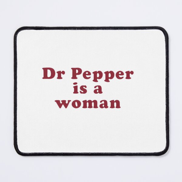 Item preview, Dr. Pepper is a Woman designed and sold by SamuelDyer.