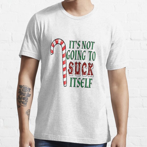 "Funny Christmas T Shirt It's Not going to Suck Itself" Tshirt for