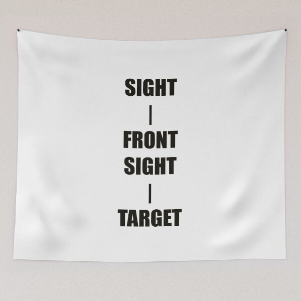 Item preview, KEEP YOUR SIGHT ON THE FRONT SIGHT & THE FRONT SIGHT ON THE TARGET designed and sold by DMcK Designs.