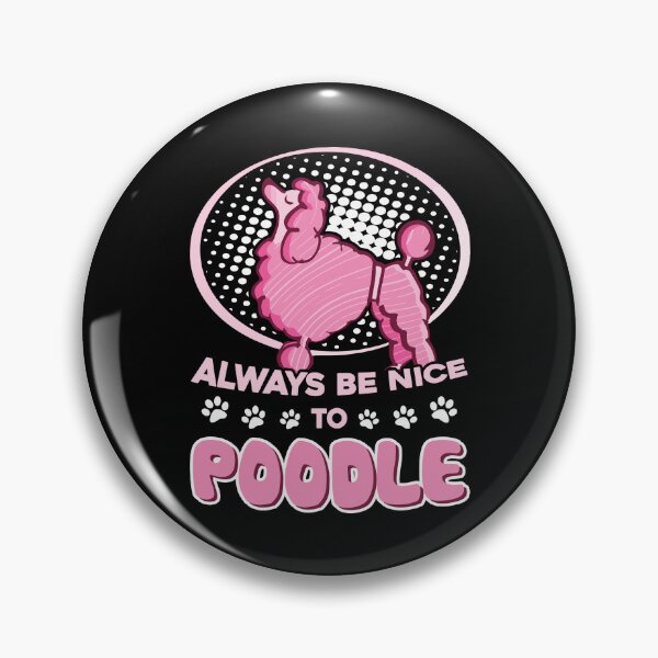 Item preview, Poodle - Always Be Nice To Poodle designed and sold by UnknownArtistt.