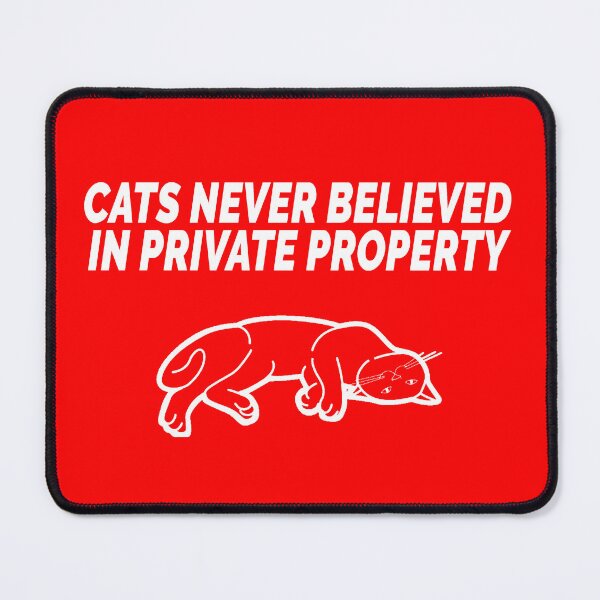 Item preview, Cats Never Believed Private Property designed and sold by XicaCo.