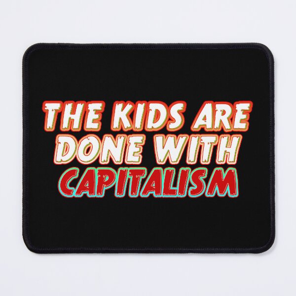 Item preview, Kids are done with Capitalism designed and sold by XicaCo.