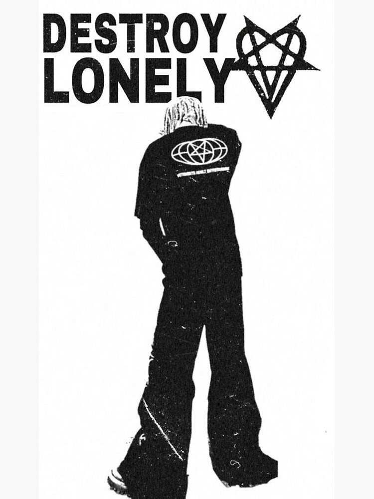 "destroy lonely " Poster for Sale by BcBro5000 Redbubble